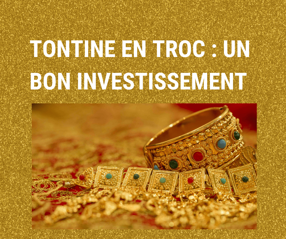 Tontine en troc : Un bon investissement